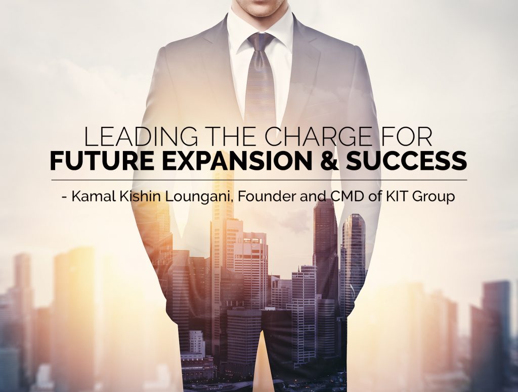 Article-18-1024x776 Leading the charge for future expansion and success.  - Kamal Kishin Loungani, Founder and CMD of KIT Group